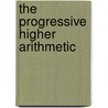 The Progressive Higher Arithmetic door Daniel W. Fish