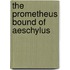 The Prometheus Bound Of Aeschylus