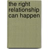 The Right Relationship Can Happen by Nancy Lynn Pina