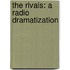 The Rivals: A Radio Dramatization
