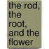 The Rod, the Root, and the Flower