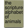 The Scripture Alphabet Of Animals door Mrs Harriet N. Cook