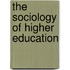 The Sociology of Higher Education