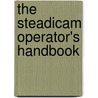 The Steadicam Operator's Handbook door Laurie Hayball