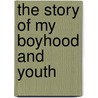 The Story of My Boyhood and Youth by Vernon Carstensen
