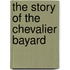 The Story of the Chevalier Bayard