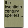 The Twentieth Century Spellers... door William Landon Felter