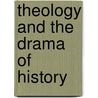 Theology and the Drama of History door Ben Quash