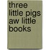 Three Little Pigs Aw Little Books