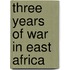 Three Years of War in East Africa