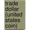 Trade Dollar (United States Coin) by Ronald Cohn