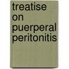 Treatise on Puerperal Peritonitis door Auguste C�Sar Baudelocque