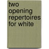 Two Opening Repertoires For White door Raymond Keene