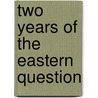 Two Years of the Eastern Question door Antonio Carlo Napoleone Gallenga