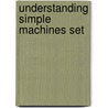 Understanding Simple Machines Set door Anne Weisbacher