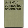Uvre D'Un Compositeur Britannique door Source Wikipedia