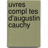 Uvres Compl Tes D'Augustin Cauchy door Acad�Mie Des Sciences