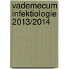 Vademecum Infektiologie 2013/2014 by Petra Heizmann