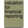 Valuation For Financial Reporting door Michael J. Mard