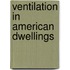 Ventilation In American Dwellings
