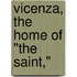 Vicenza, the Home of "The Saint,"