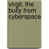 Virgil, the Bully from Cyberspace door Lorrie Christel Sanchez