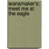 Wanamaker's: Meet Me at the Eagle