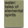 Water: Tales of Elemental Spirits by Robin McKinley