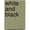 White and Black  door Caroline Ashurst Biggs