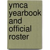Ymca Yearbook And Official Roster door Young Men'S. Christian Associations