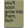 You'll Soon Grow Into Them, Titch by Pat Hutchinson
