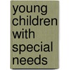 Young Children With Special Needs door Richard M. Gargiulo