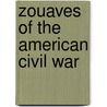Zouaves Of The American Civil War door Robin Smith
