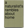 a Naturalist's Rambles About Home door Charles C. Abbott