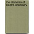 the Elements of Electro-Chemistry