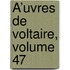 Å’Uvres De Voltaire, Volume 47
