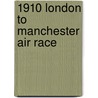 1910 London to Manchester Air Race door Ronald Cohn