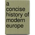 A Concise History of Modern Europe