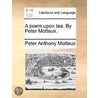 A Poem Upon Tea. by Peter Motteux. door Peter Anthony Motteux
