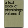 A Text Book of Physiology Volume 4 by W. H R 1864-1922 Rivers