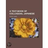 A Text-Book Of Colloquial Japanese door Rudolf Lange