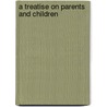 A Treatise on Parents and Children door George Bernard Shaw