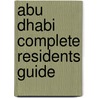 Abu Dhabi Complete Residents Guide door Explorer Publishing and Distribution