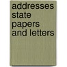 Addresses State Papers And Letters door Albert Ellery Bergh