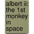 Albert Ii: The 1st Monkey In Space