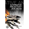 Alternative and Activist New Media by Leah Lievrouw