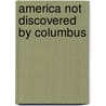 America Not Discovered By Columbus by Rasmus Björn Anderson