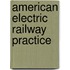 American Electric Railway Practice