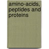 Amino-Acids, Peptides and Proteins by Royal Society of Chemistry