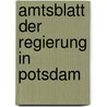 Amtsblatt Der Regierung in Potsdam door Potsdam (Regierungsbezirk)